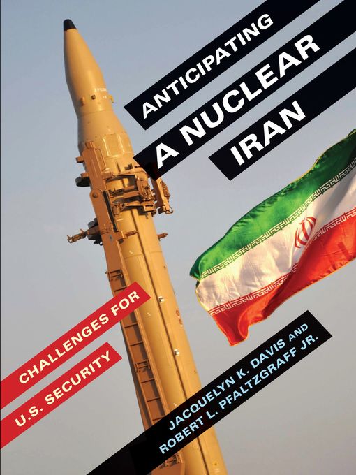 Title details for Anticipating a Nuclear Iran by Jacquelyn K. Davis - Available